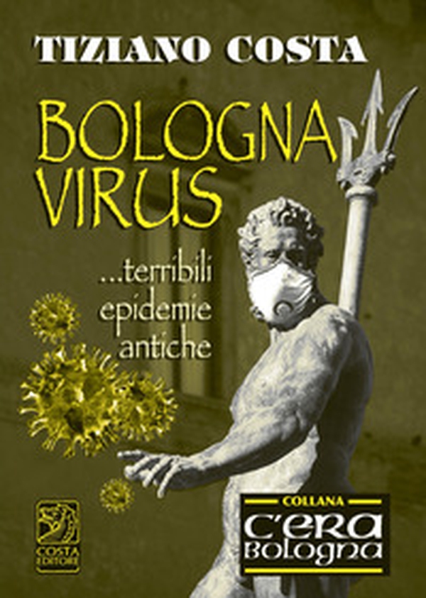 Bologna virus... Terribili epidemie antiche - Librerie.coop Bologna virus... Terribili epidemie antiche - Librerie.coop