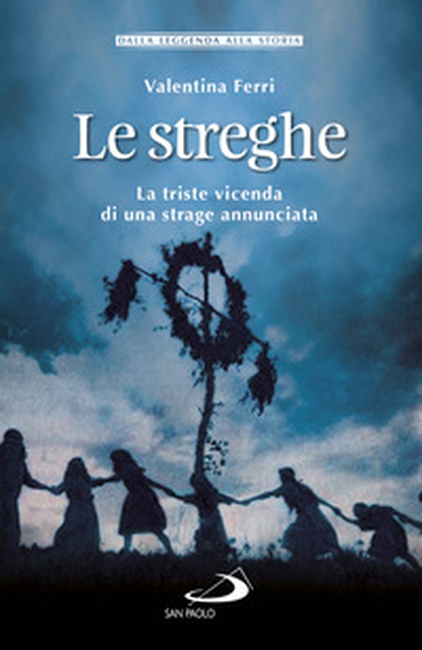 Le streghe. La triste vicenda di una strage annunciata - Librerie.coop Le streghe. La triste vicenda di una strage annunciata - Librerie.coop