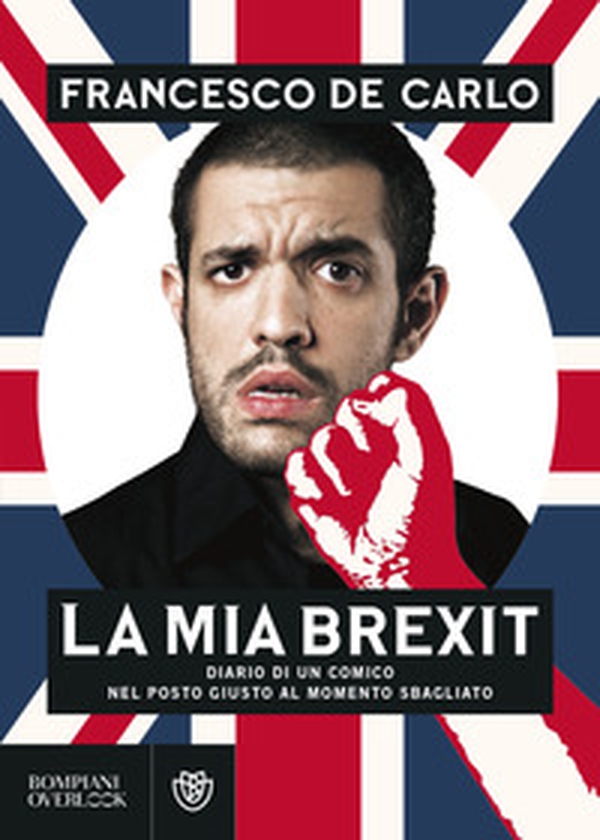 La mia brexit. Diario di un comico nel posto giusto al momento sbagliato - Librerie.coop La mia brexit. Diario di un comico nel posto giusto al momento sbagliato - Librerie.coop