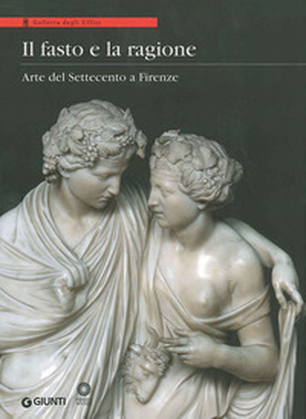 Il fasto e la ragione. Arte del Settecento a Firenze - Librerie.coop Il fasto e la ragione. Arte del Settecento a Firenze - Librerie.coop