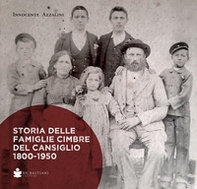 Storia delle famiglie cimbre del cansiglio 1800-1950 - Librerie.coop