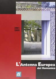 L'antenna europea del romanico 2001-2005 - Librerie.coop