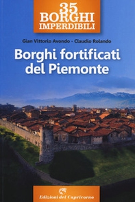 35 borghi imperdibili. Borghi fortificati del Piemonte - Librerie.coop