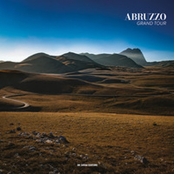 Abruzzo grand tour. Ediz. italiana e inglese - Librerie.coop Abruzzo grand tour. Ediz. italiana e inglese - Librerie.coop