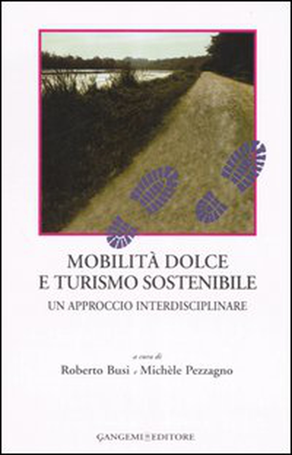 Mobilità dolce e turismo sostenibile. Un approccio interdisciplinare - Librerie.coop Mobilità dolce e turismo sostenibile. Un approccio interdisciplinare - Librerie.coop