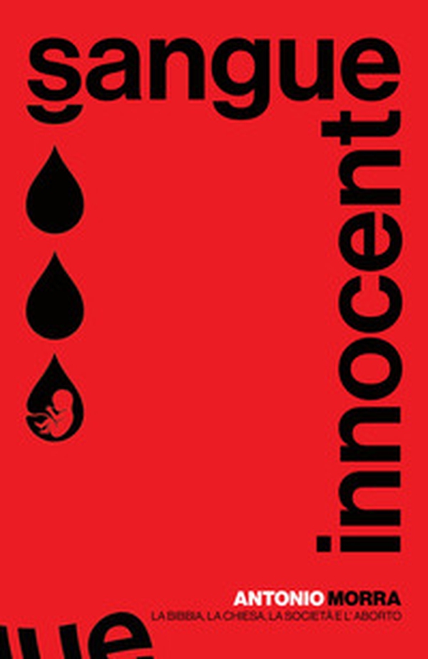 Sangue innocente. La Bibbia, la Chiesa la società e l'aborto - Librerie.coop Sangue innocente. La Bibbia, la Chiesa la società e l'aborto - Librerie.coop
