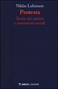 Protesta. Teoria dei sistemi e movimenti sociali - Librerie.coop