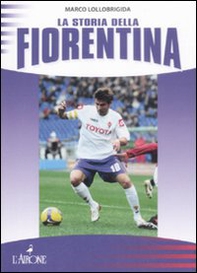 La storia della Fiorentina - Librerie.coop