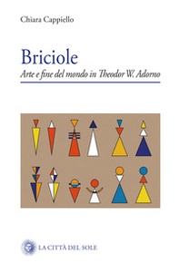 Briciole. Arte e fine del mondo in Theodor W. Adorno - Librerie.coop