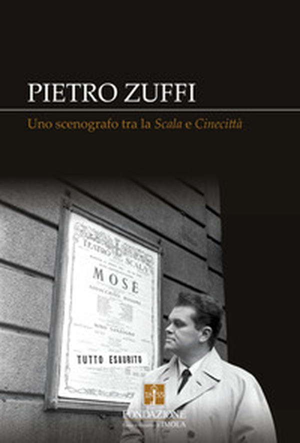 Pietro Zuffi. Uno scenografo tra la «Scala» e «Cinecittà» - Librerie.coop Pietro Zuffi. Uno scenografo tra la «Scala» e «Cinecittà» - Librerie.coop
