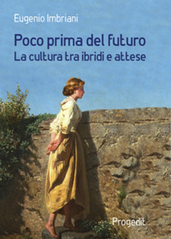 Poco prima del futuro. La cultura tra ibridi e attese - Librerie.coop Poco prima del futuro. La cultura tra ibridi e attese - Librerie.coop