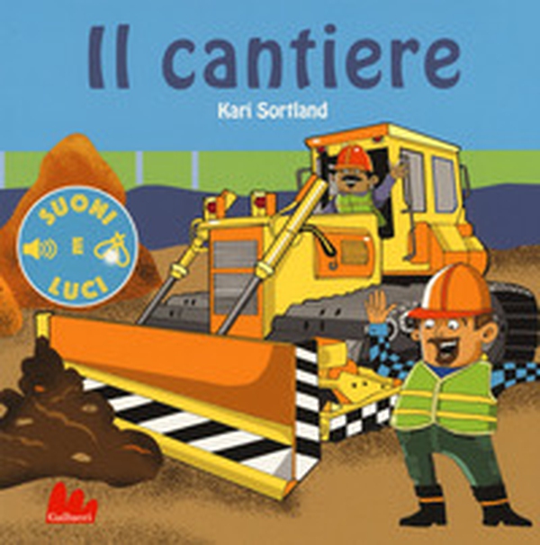 Il cantiere. Suoni e luci - Librerie.coop Il cantiere. Suoni e luci - Librerie.coop