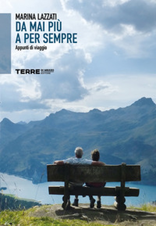 Da mai più a per sempre. Appunti di viaggio - Librerie.coop Da mai più a per sempre. Appunti di viaggio - Librerie.coop