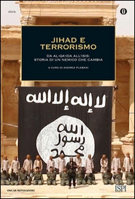 Jihad e terrorismo. Da Al-Qa'ida all'Isis: storia di un nemico che cambia - Librerie.coop