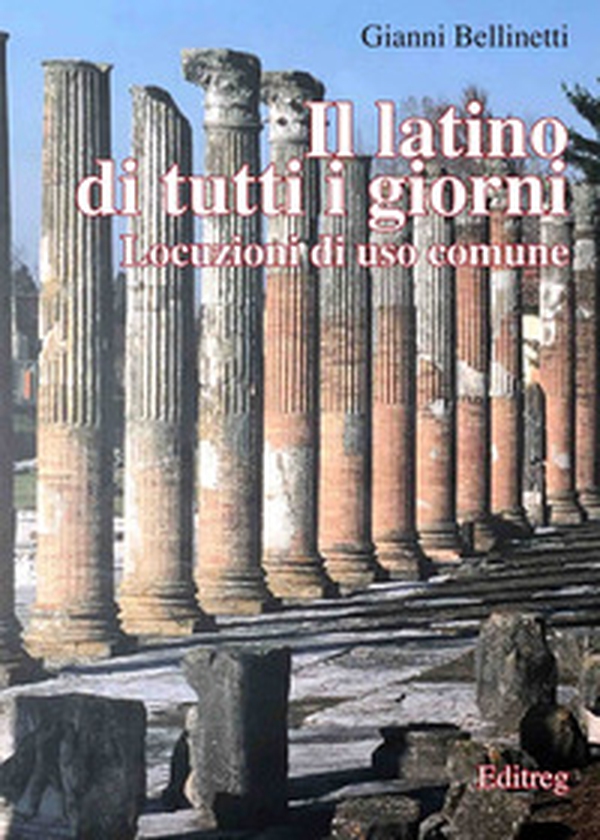 Il latino di tutti i giorni. Locuzioni di uso comune - Librerie.coop Il latino di tutti i giorni. Locuzioni di uso comune - Librerie.coop