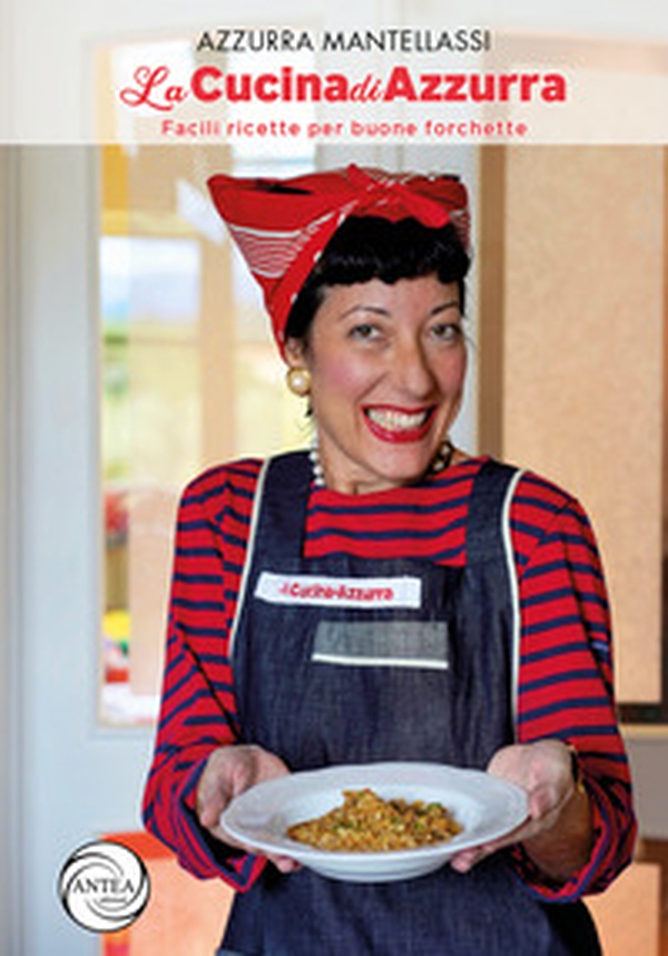 La Cucina di Azzurra. Facili ricette per buone forchette - Librerie.coop La Cucina di Azzurra. Facili ricette per buone forchette - Librerie.coop
