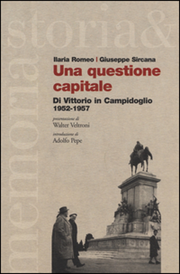 Una questione capitale. Di Vittorio in Campidoglio 1952-1957 - Librerie.coop Una questione capitale. Di Vittorio in Campidoglio 1952-1957 - Librerie.coop