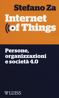 Internet of things. Persone, organizzazioni e società 4.0 - Librerie.coop