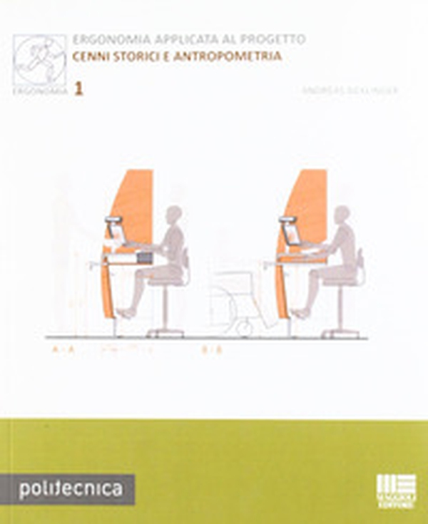 Ergonomia applicata al progetto. Cenni storici e antropometria - Librerie.coop Ergonomia applicata al progetto. Cenni storici e antropometria - Librerie.coop