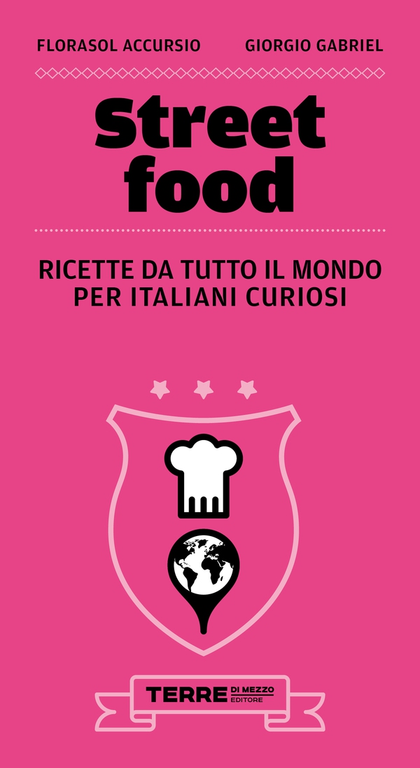 Street food. Ricette da tutto il mondo per italiani curiosi - Librerie.coop Street food. Ricette da tutto il mondo per italiani curiosi - Librerie.coop