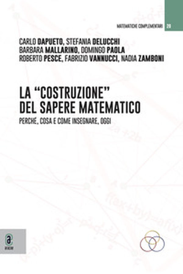 La costruzione del sapere matematico. Perché, cosa e come insegnare, oggi - Librerie.coop La costruzione del sapere matematico. Perché, cosa e come insegnare, oggi - Librerie.coop