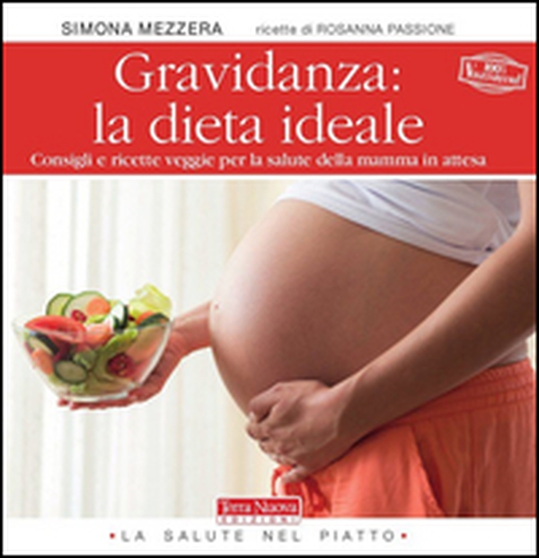 Gravidanza: la dieta ideale. Consigli e ricette veggie per la salute della mamma in attesa - Librerie.coop Gravidanza: la dieta ideale. Consigli e ricette veggie per la salute della mamma in attesa - Librerie.coop