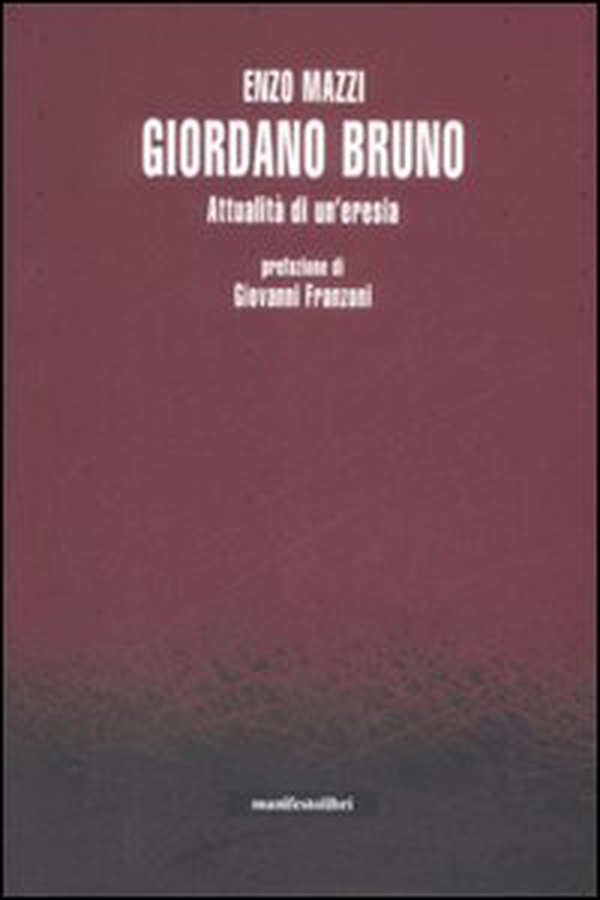 Giordano Bruno. Attualità di un'eresia - Librerie.coop Giordano Bruno. Attualità di un'eresia - Librerie.coop