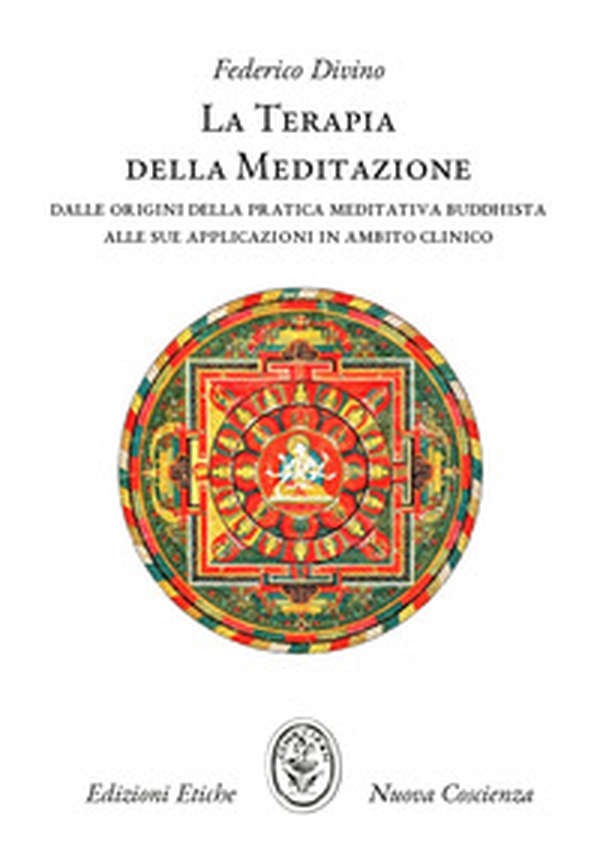 La terapia della meditazione. Dalle origini della pratica meditativa buddhista alle sue applicazioni in ambito clinico - Librerie.coop La terapia della meditazione. Dalle origini della pratica meditativa buddhista alle sue applicazioni in ambito clinico - Librerie.coop