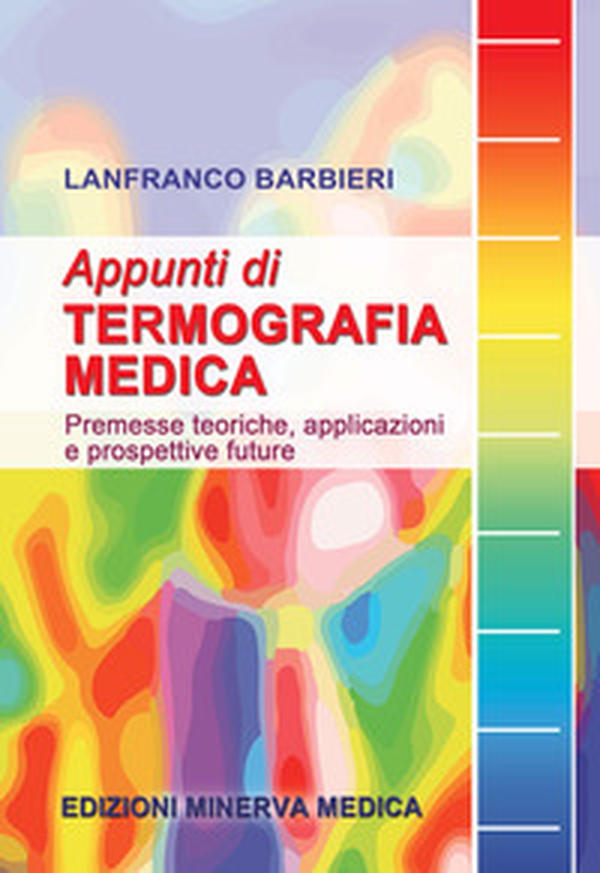 Appunti di termografia medica. Premesse teoriche, applicazioni e prospettive future - Librerie.coop Appunti di termografia medica. Premesse teoriche, applicazioni e prospettive future - Librerie.coop