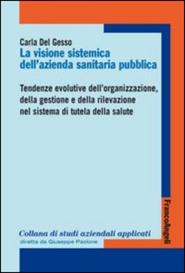 La visione sistemica dell'azienda sanitaria pubblica. Tendenze evolutive dell'organizzazione, della gestione e della rilevazione nel sistema di tutela della salute - Librerie.coop La visione sistemica dell'azienda sanitaria pubblica. Tendenze evolutive dell'organizzazione, della gestione e della rilevazione nel sistema di tutela della salute - Librerie.coop