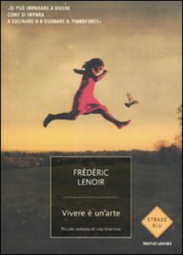 Vivere è un'arte. Piccolo trattato di vita interiore - Librerie.coop Vivere è un'arte. Piccolo trattato di vita interiore - Librerie.coop