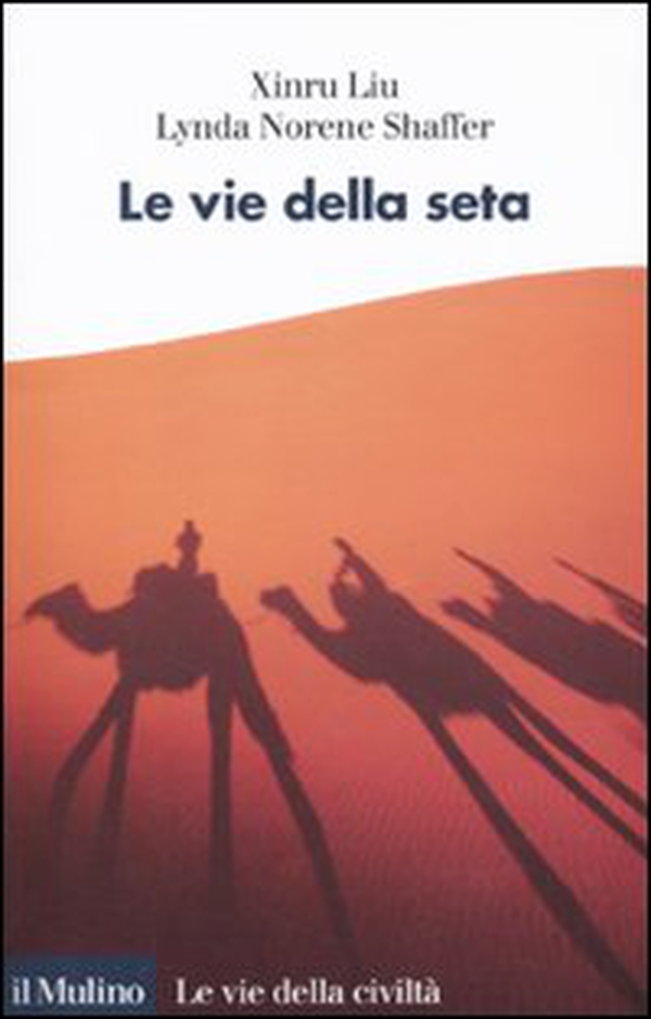 Le vie della seta - Librerie.coop Le vie della seta - Librerie.coop