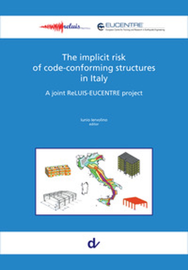 The implicit risk of code-conforming structures in Italy. A joint ReLUIS-EUCENTRE project - Librerie.coop The implicit risk of code-conforming structures in Italy. A joint ReLUIS-EUCENTRE project - Librerie.coop