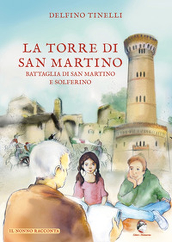 La torre di San Martino Battaglia di San Martino e Solferino - Librerie.coop La torre di San Martino Battaglia di San Martino e Solferino - Librerie.coop
