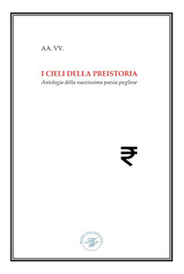 I cieli della preistoria. Antologia della nuovissima poesia pugliese - Librerie.coop I cieli della preistoria. Antologia della nuovissima poesia pugliese - Librerie.coop