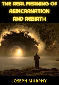 The real meaning of reincarnation and rebirth - Librerie.coop