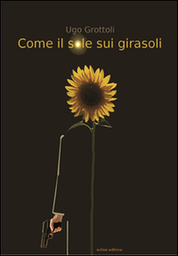 Come il sole sui girasoli - Librerie.coop Come il sole sui girasoli - Librerie.coop