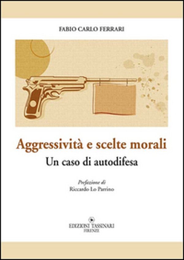 Aggressività e scelte morali. Un caso di autodifesa - Librerie.coop Aggressività e scelte morali. Un caso di autodifesa - Librerie.coop