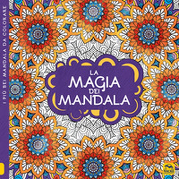 La magia dei mandala. I quaderni dell'Art Therapy. Disegni da colorare - Librerie.coop La magia dei mandala. I quaderni dell'Art Therapy. Disegni da colorare - Librerie.coop