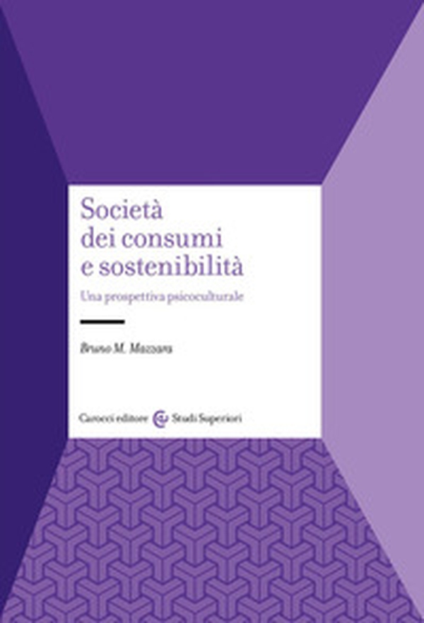 Società dei consumi e sostenibilità. Una prospettiva psicoculturale - Librerie.coop Società dei consumi e sostenibilità. Una prospettiva psicoculturale - Librerie.coop