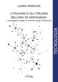 L'italiano e gli italiani nell'era di Instagram:. i neologismi legati al mondo degli influencer - Librerie.coop