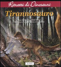 Tyrannosauro. Ritratti di dinosauri - Librerie.coop