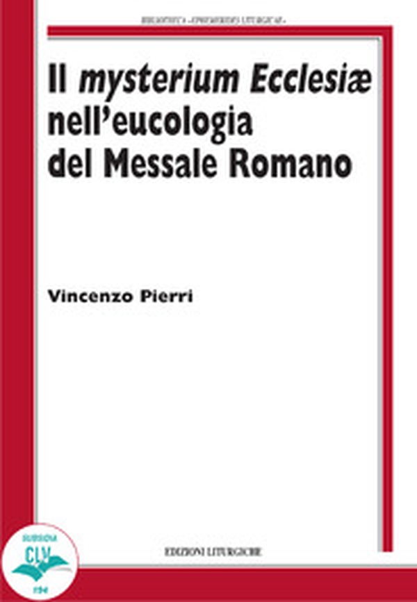 Il Mysterium Ecclesiae nell'eucologia del Messale Romano - Librerie.coop Il Mysterium Ecclesiae nell'eucologia del Messale Romano - Librerie.coop