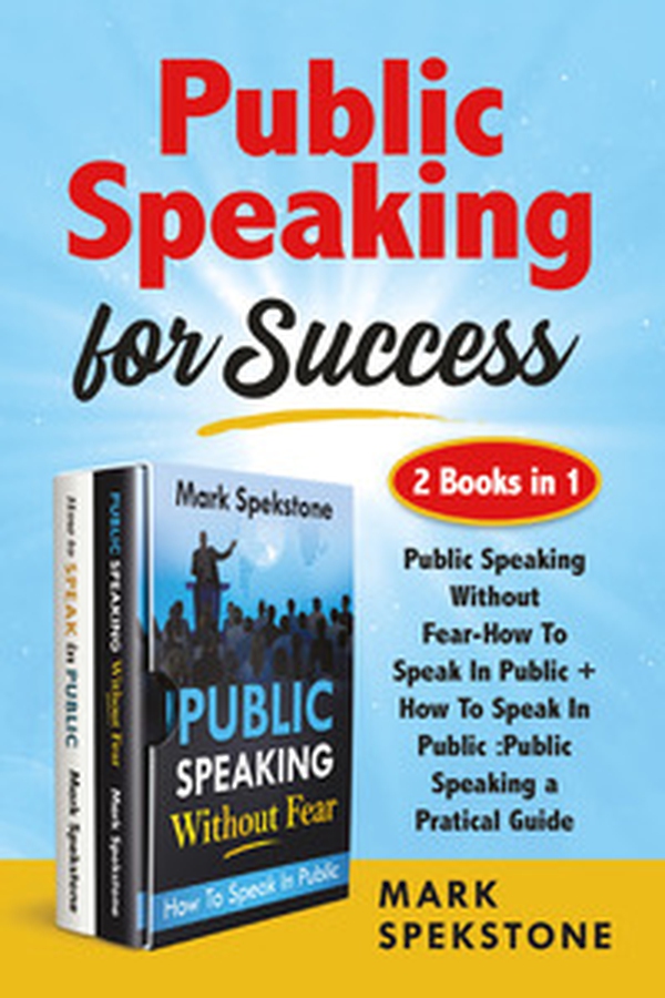 Public speaking for success: Public speaking without fear-How to speak in public. Public speaking, a pratical guide - Librerie.coop Public speaking for success: Public speaking without fear-How to speak in public. Public speaking, a pratical guide - Librerie.coop