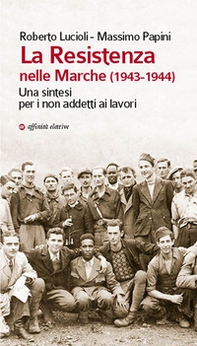 La Resistenza nelle Marche (1943-1944). Una sintesi per i non addetti ai lavori - Librerie.coop