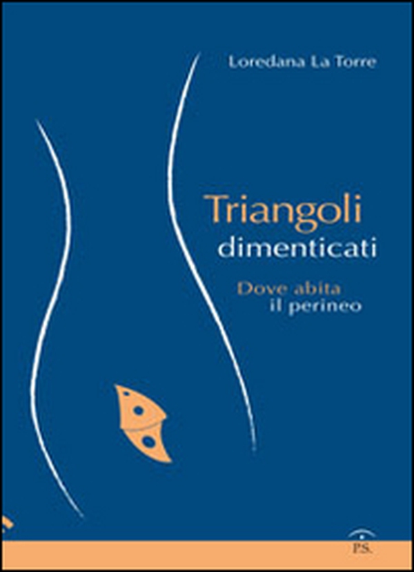 Triangoli dimenticati. Dove abita il perineo - Librerie.coop Triangoli dimenticati. Dove abita il perineo - Librerie.coop