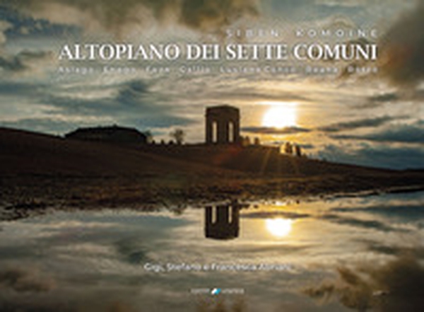 Siben Komoine. Altopiano dei sette comuni. Asiago, Enego, Foza, Gallio, Lusiana, Conco, Roana, Rotzo - Librerie.coop Siben Komoine. Altopiano dei sette comuni. Asiago, Enego, Foza, Gallio, Lusiana, Conco, Roana, Rotzo - Librerie.coop
