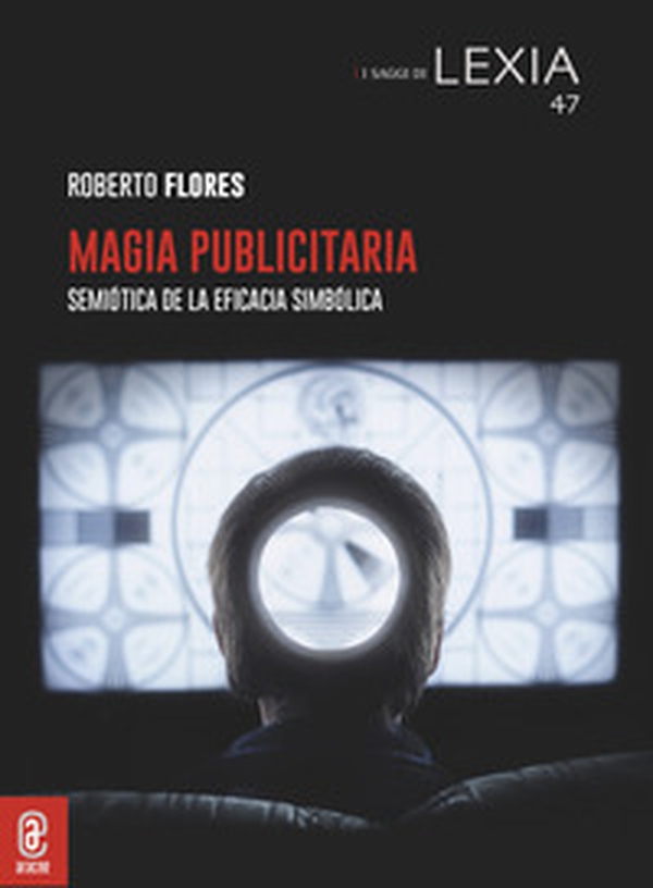 Magia publicitaria. Semiótica de la eficacia simbólica - Librerie.coop Magia publicitaria. Semiótica de la eficacia simbólica - Librerie.coop