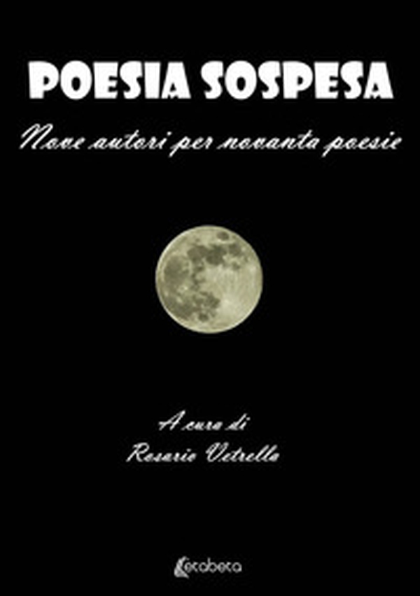 Poesia sospesa. Nove autori per novanta poesie - Librerie.coop Poesia sospesa. Nove autori per novanta poesie - Librerie.coop