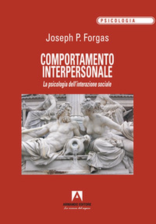 Comportamento interpersonale. La psicologia dell'interazione sociale - Librerie.coop Comportamento interpersonale. La psicologia dell'interazione sociale - Librerie.coop